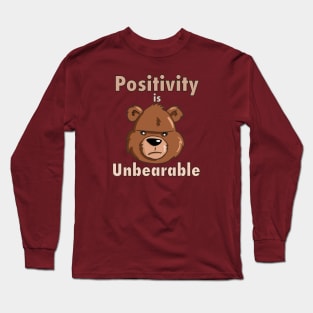 Positivity is Unbearable Long Sleeve T-Shirt